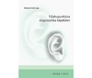 Mészáros Endre Lajos: FÜLAKUPUNKTÚRA DIAGNOSZTIKA KÉPEKBEN 